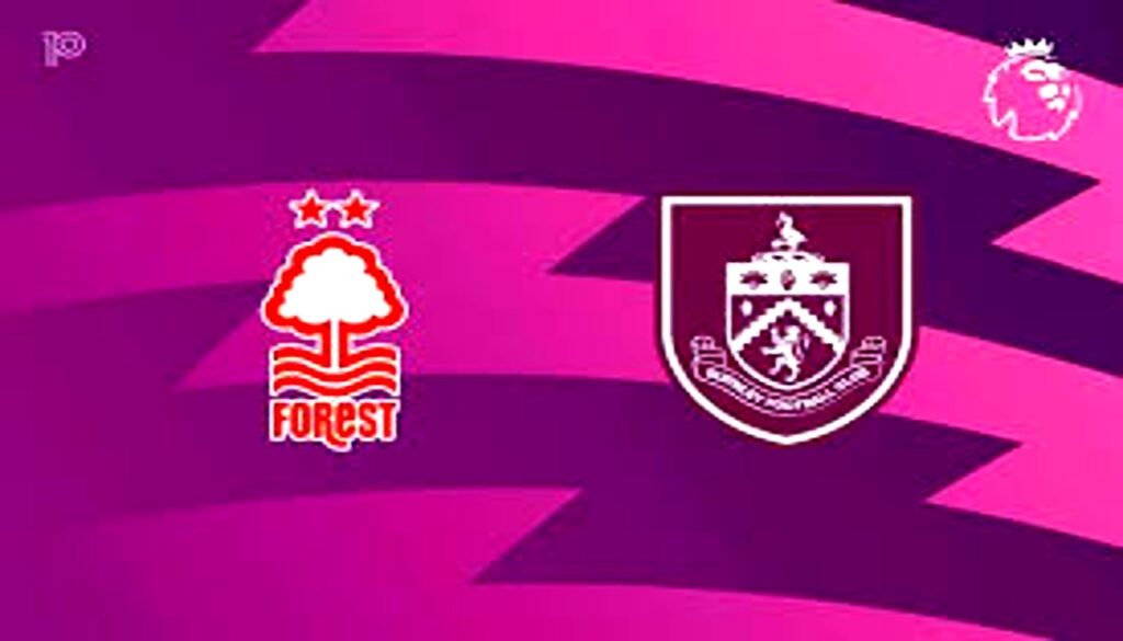 Relegation Survival Nottingham Forest Face Burnley in High-Stakes 'Six-Pointer' - 774ngr.com